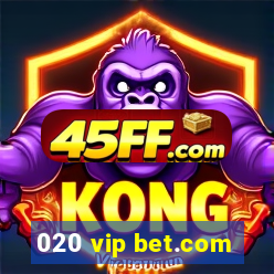 020 vip bet.com